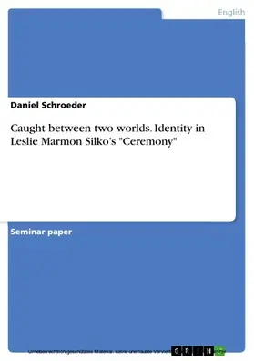 Schroeder |  Caught between two worlds. Identity in Leslie Marmon Silko's "Ceremony" | eBook | Sack Fachmedien
