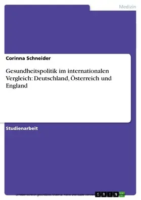 Schneider |  Gesundheitspolitik im internationalen Vergleich: Deutschland, Österreich und England | eBook | Sack Fachmedien