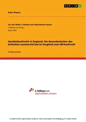 Wagner |  Handelskaufrecht in England. Die Besonderheiten des britischen commercial law im Vergleich zum UN-Kaufrecht | eBook | Sack Fachmedien