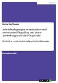 Hoffmann |  Arbeitsbedingungen im stationären und ambulanten Pflegealltag und deren Auswirkungen auf die Pflegekräfte | Buch |  Sack Fachmedien
