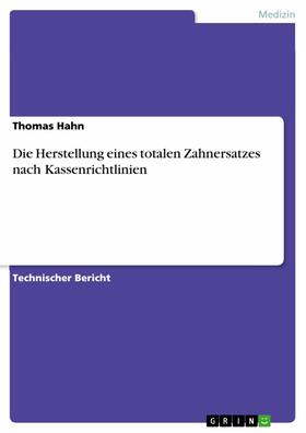Hahn | Die Herstellung eines totalen Zahnersatzes nach Kassenrichtlinien | E-Book | sack.de