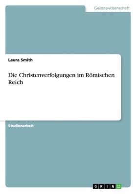 Smith |  Die Christenverfolgungen im Römischen Reich | Buch |  Sack Fachmedien