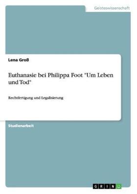 Groß |  Euthanasie bei Philippa Foot "Um Leben und Tod" | Buch |  Sack Fachmedien