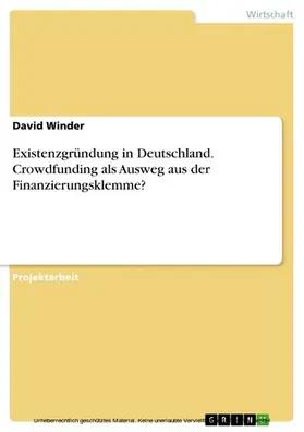 Winder |  Existenzgründung in Deutschland. Crowdfunding als Ausweg aus der Finanzierungsklemme? | eBook | Sack Fachmedien