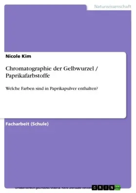 Kim |  Chromatographie der Gelbwurzel / Paprikafarbstoffe | eBook | Sack Fachmedien