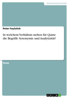 Faulstich | In welchem Verhältnis stehen für Quine die Begriffe Synonymie und Analytizität? | Buch | 978-3-656-87116-3 | sack.de