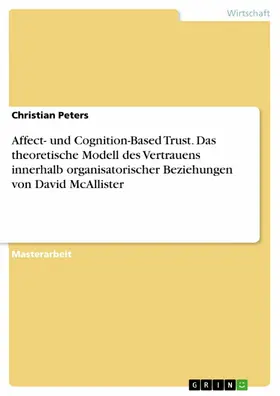 Peters |  Affect- und Cognition-Based Trust. Das theoretische Modell des Vertrauens innerhalb organisatorischer Beziehungen von David McAllister | eBook | Sack Fachmedien