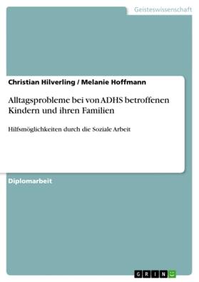 Hilverling / Hoffmann |  Alltagsprobleme bei von ADHS betroffenen Kindern und ihren Familien | Buch |  Sack Fachmedien