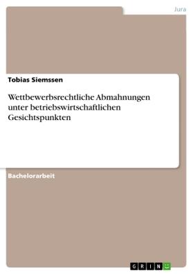 Siemssen | Wettbewerbsrechtliche Abmahnungen unter betriebswirtschaftlichen Gesichtspunkten | Buch | 978-3-656-87626-7 | sack.de
