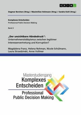 Franz / Nohmann / Schülmann |  ¿Der unsichtbare Händedruck¿: Unternehmenslobbyismus zwischen legitimer Interessenvertretung und Korruption? | Buch |  Sack Fachmedien