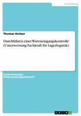 Heitzer |  Durchführen einer Wareneingangskontrolle (Unterweisung Fachkraft für Lagerlogistik) | eBook | Sack Fachmedien