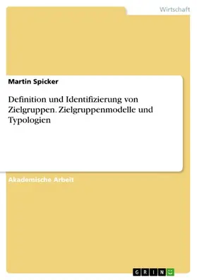 Spicker |  Definition und Identifizierung von Zielgruppen. Zielgruppenmodelle und Typologien | eBook | Sack Fachmedien