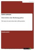 Lehmann |  Dem Leben eine Richtung geben | eBook | Sack Fachmedien