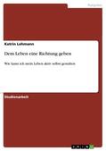 Lehmann |  Dem Leben eine Richtung geben | Buch |  Sack Fachmedien