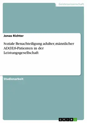 Richter |  Soziale Benachteiligung adulter, männlicher AD(H)S-Patienten in der Leistungsgesellschaft | eBook | Sack Fachmedien