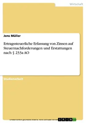 Müller |  Ertragssteuerliche Erfassung von Zinsen auf Steuernachforderungen und Erstattungen nach § 233a AO | eBook | Sack Fachmedien