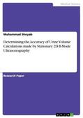 Shoyab |  Determining the Accuracy of Urine Volume  Calculations made by Stationary 2D B-Mode  Ultrasonography | Buch |  Sack Fachmedien
