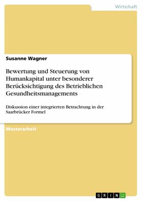 Wagner |  Bewertung und Steuerung von Humankapital unter besonderer Berücksichtigung des Betrieblichen Gesundheitsmanagements | eBook | Sack Fachmedien