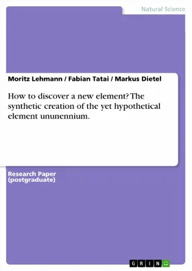 Lehmann / Tatai / Dietel |  How to discover a new element? The synthetic creation of the yet hypothetical element ununennium. | eBook | Sack Fachmedien