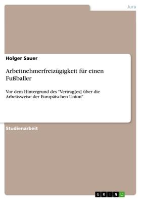 Sauer |  Arbeitnehmerfreizügigkeit für einen Fußballer | Buch |  Sack Fachmedien