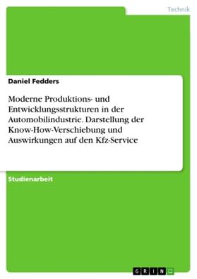 Fedders |  Moderne Produktions- und Entwicklungsstrukturen in der Automobilindustrie. Darstellung der Know-How-Verschiebung und Auswirkungen auf den Kfz-Service | Buch |  Sack Fachmedien