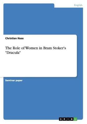 Haas |  The Role of Women in Bram Stoker's "Dracula" | Buch |  Sack Fachmedien