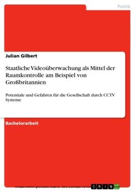 Gilbert | Staatliche Videoüberwachung als Mittel der Raumkontrolle am Beispiel von Großbritannien | E-Book | sack.de