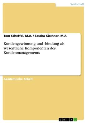 Sascha Kirchner | Kundengewinnung und -bindung als wesentliche Komponenten des Kundenmanagements | Buch | 978-3-656-90627-8 | www.sack.de