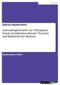 Weydert-Bales |  Anwendungsbereiche von »Therapeutic Touch« im klinischen Bereich. Übersicht und Effektivität der Methode | Buch |  Sack Fachmedien