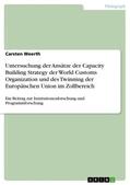 Weerth |  Untersuchung der Ansätze der Capacity Building Strategy der World Customs Organization und des Twinning der Europäischen Union im Zollbereich | Buch |  Sack Fachmedien