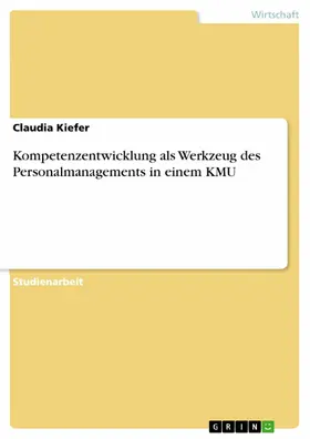 Kiefer |  Kompetenzentwicklung als Werkzeug des Personalmanagements in einem KMU | eBook | Sack Fachmedien