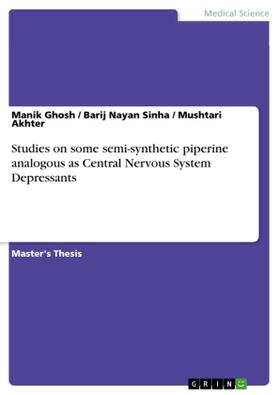 Ghosh / Sinha / Akhter |  Studies on some semi-synthetic piperine analogous as Central Nervous System Depressants | Buch |  Sack Fachmedien