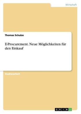 Schulze | E-Procurement. Neue Möglichkeiten für den Einkauf | Buch | 978-3-656-93134-8 | sack.de