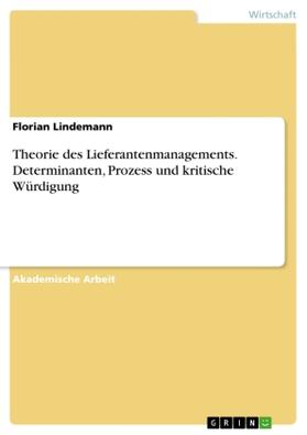 Lindemann |  Theorie des Lieferantenmanagements. Determinanten, Prozess und kritische Würdigung | Buch |  Sack Fachmedien