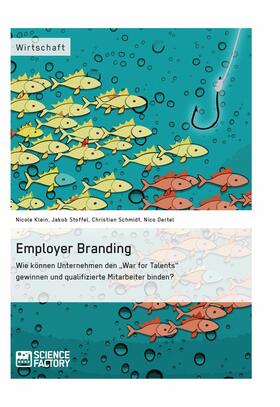 Schmidt / Klein / Stoffel | Employer Branding: Wie können Unternehmen den "War for Talents" gewinnen und qualifizierte Mitarbeiter binden? | E-Book | sack.de