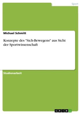 Schmitt |  Konzepte des "Sich-Bewegens" aus Sicht der Sportwissenschaft | Buch |  Sack Fachmedien