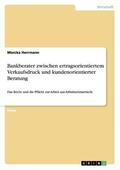 Herrmann |  Bankberater zwischen ertragsorientiertem Verkaufsdruck und kundenorientierter Beratung | Buch |  Sack Fachmedien
