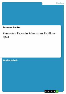 Becker |  Zum roten Faden in Schumanns Papillons op. 2 | eBook | Sack Fachmedien