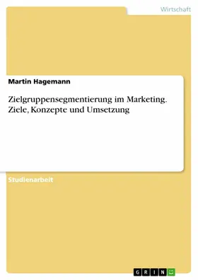 Hagemann |  Zielgruppensegmentierung im Marketing. Ziele, Konzepte und Umsetzung | eBook | Sack Fachmedien