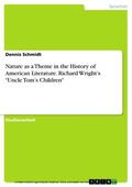 Schmidt |  Nature as a Theme in the History of American Literature. Richard Wright’s "Uncle Tom’s Children" | eBook | Sack Fachmedien