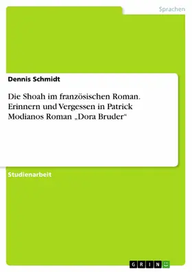 Schmidt |  Die Shoah im französischen Roman. Erinnern und Vergessen in Patrick Modianos Roman "Dora Bruder" | eBook | Sack Fachmedien