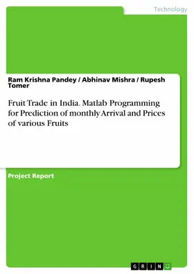 Pandey / Mishra / Tomer |  Fruit Trade in India. Matlab Programming for Prediction of monthly Arrival and Prices of various Fruits | eBook | Sack Fachmedien