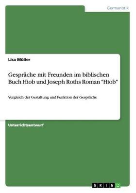 Müller |  Gespräche mit Freunden im biblischen Buch Hiob und Joseph Roths Roman "Hiob" | Buch |  Sack Fachmedien