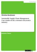 Brockmann |  Sustainable Supply Chain Management. Case studies in the consumer electronics industry | Buch |  Sack Fachmedien
