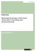 Haas |  Mythologische Bezüge in Max Frisch "Homo faber". Darstellung und Zusammenfassung | eBook | Sack Fachmedien