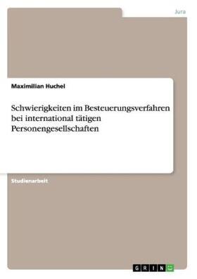 Huchel |  Schwierigkeiten im Besteuerungsverfahren bei international tätigen Personengesellschaften | Buch |  Sack Fachmedien