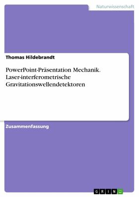 Hildebrandt | PowerPoint-Präsentation Mechanik. Laser-interferometrische Gravitationswellendetektoren | E-Book | sack.de