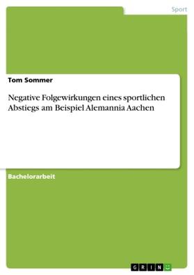 Sommer |  Negative Folgewirkungen eines sportlichen Abstiegs am Beispiel Alemannia Aachen | Buch |  Sack Fachmedien