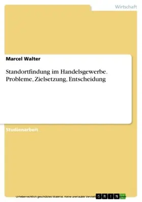 Walter |  Standortfindung im Handelsgewerbe. Probleme, Zielsetzung, Entscheidung | eBook | Sack Fachmedien