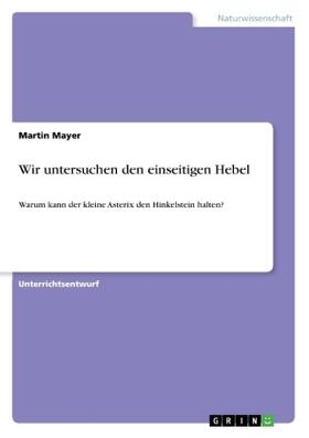 Mayer |  Wir untersuchen den einseitigen Hebel | Buch |  Sack Fachmedien